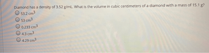 Diamond has a density of 3.52 g/ml
